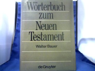 <b>Bauer, Walter.</b><br />Griechisch-Deutsches Wörterbuch zu den Schriften des Neuen Testaments und der übrigen urchristlichen Literatur.