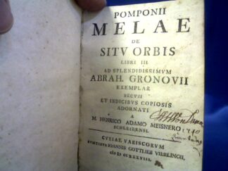 <b>Pomponius MelaAbraham Grovonius und Heinrich Adam Meißner.</b><br />Pomponii Melae de sitv orbis libri III / ad splendidissimvm Abrah. Gronovii exemplar recvsi et indicibvs copiosis adornati a Henrico Adamo Meisnero Schleizensi.