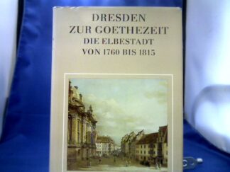<b>Jäckel, Günter (Herausgeber).</b><br />Dresden zur Goethezeit : d. Elbestadt von 1760 bis 1815.
