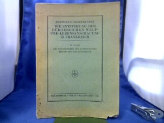 <b>Groethuysen, Bernhard.</b><br />Die Entstehung der bürgerlichen Welt- und Lebensanschaung in Frankreich. 2. Band: Die Soziallehren der katholischen Kirche und das Bürgertum.