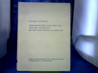 <b>Schäfer, Alfons (Verfasser).</b><br />Geschichte der Stadt Bretten : von d. Anfängen bis zur Zerstörung im Jahre 1689.