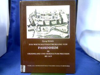<b>Michels, Georg (Verfasser).</b><br />Zur Wirtschaftsentwicklung von Passenheim im Ordensland und Herzogtum Preussen bis 1619.