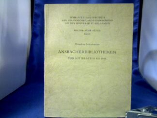 <b>Schuhmann, Günther.</b><br />Ansbacher Bibliotheken vom Mittelalter bis 1806.