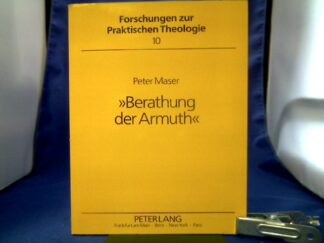 <b>Maser, Peter (Verfasser).</b><br />Berathung der Armuth : das soziale Wirken des Barons Hans Ernst von Kottwitz zwischen Aufklärung und Erweckungsbewegung in Berlin und Schlesien.