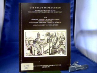 <b>Fehring, Günter P. (Verfasser) und Udo (Herausgeber) Arnold.</b><br />Die Stadt in Preussen : Beitr. zur Entwicklung vom frühen Mittelalter bis zur Gegenwart.