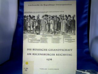 <b>Völkl, Ekkehard (Mitwirkender) und Kurt (Mitwirkender) Wessely.</b><br />Die russische Gesandtschaft am Regensburger Reichstag 1576.