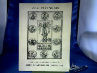 <b>Fauser (Bearb.), Alois und Hermann Gerstner (Bearb.).</b><br />Aere Perennius. Jubiläums-Ausstellung der Staatlichen Bibliothek Bamberg zur Feier ihres 150jährigen Bestehens.