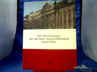 <b>Jammers, Antonius (Herausgeber).</b><br />Die Beziehungen der Berliner Staatsbibliothek nach Polen : Reflexionen zur Zeit- und Bestandsgeschichte.