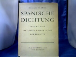 <b>Alonso, Damaso.</b><br />Spanische Dichtung. Versuch über Methoden und Grenzen der Stilistik.