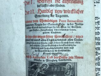 <b>Kolb, Ambrosius.</b><br />Wirckung Der Tugenten vnd Geistlicher Vollkommenheit : Abgetheilt in zwey theil: Der I. Betrifft die außreutung der Laster oder sünden. Der II. Handlet von wircklicher Erwerbung der Tugenten / Hiebevor vom Ehrwürdigen Patre Bernardino Zanon von Reggio der Societät Jesu, in der Italianischer Sprach außgeferdiget für den Orden der Gottseeligen Closter-Jungfrawen Annuntiaten zu Genua, genannt Celestinen: An jetzo aber wegen seiner fürrtrefflichkeit, ... auß der Frantzösischen in die Hochteutsche Sprach vbergesetzt. Durch H. Ambrosium Kolb des Stiffts zum Newen Münster in Würzburg Canonuicum.