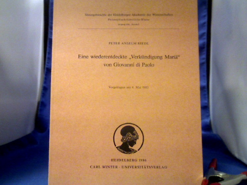 <b>Riedl, Peter Anselm (Verfasser) und di Paolo (Illustrator) Giovanni.</b><br />Eine wiederentdeckte "Verkündigung Mariä" von Giovanni di Paolo.