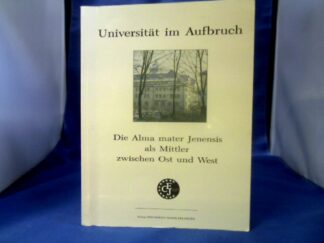 <b>Gottwald (Hrsg.), Herbert.</b><br />Universität im Aufbruch. Die Alma mater Jenensis als Mittler zwischen Ost und West.