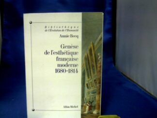 <b>Becq, Annie.</b><br />Genese de L´Esthetique Francaise Moderne. De la Raison classique a l`Imagination creatice 1680-1814.