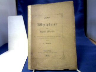 <b>Michelis, E(duard).</b><br />Lieder aus Westphalen.Aus dem Nachlasse des Vorstorbenen und mit einer Biographie desselben eingeleiten von F. Michelis.