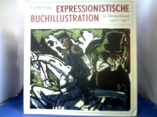 <b>Lang, Lothar (Verfasser).</b><br />Expressionistische Buchillustration in Deutschland 1907 - 1927.