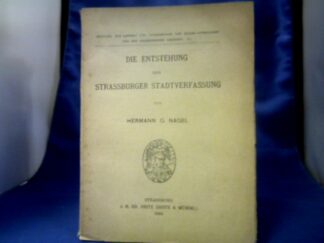 <b>Nagel, Hermaa G.</b><br />Die Enstehung der Strassburger Stadtverfassung.
