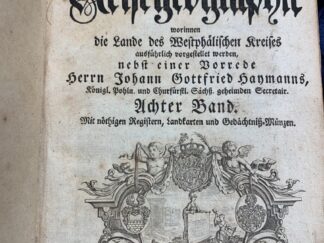 <b>Haymann, Johann  Gottfried.</b><br />Neue Europäische Staats- und Reisegeographie worinnen die Lande des Westphälischen Kreises ausführlich vorgestellt werden, nebst einer Vorrede  Herrm Johann Gottfried Haymanns. Achter Band,. Mit nöthigen Regsitern Landkarten und Gedächtnis-Münzen.