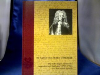 <b>Balthasar, Augustin von (Verfasser).</b><br />Im Hause des Herrn immerdar : die Lebensgeschichte des Augustin von Balthasar (1701-1786) von ihm selbst erzählt.