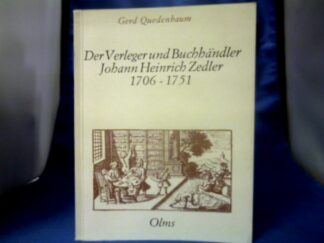 <b>Quedenbaum, Gerd (Verfasser).</b><br />Der Verleger und Buchhändler Johann Heinrich Zedler : 1706 - 1751 ; Ein Buchunternehmer in d. Zwängen seiner Zeit. Ein Beitr. zur Geschichte d. dt. Buchhandels im 18. Jh.