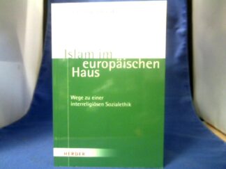 <b>Schmid, Hansjörg (Verfasser).</b><br />Islam im europäischen Haus : Wege zu einer interreligiösen Sozialethik.