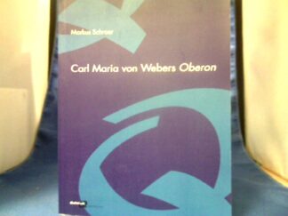 <b>Schroer, Markus (Verfasser).</b><br />Carl Maria von Webers Oberon.