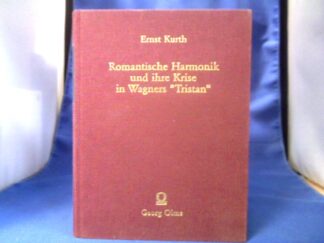 <b>Kurth, Ernst.</b><br />Romantische Harmonik und ihre Krise in Wagners "Tristan".