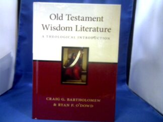 <b>Bartholomew, Craig G. and Ryan O`Dowd.</b><br />Old Testament Wisdom Literature: A Theological Introduction.