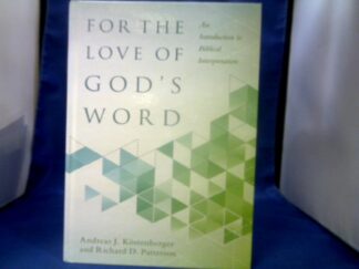 <b>Köstenberger, Andreas J. and Richard D. Patterson.</b><br />For the Love of God`s Word. An introduction to biblical interpretation.