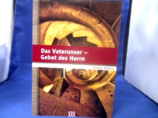 <b>Watson, Thomas (Verfasser) und Dirk (Übersetzer) Noll.</b><br />Das Vaterunser. Gebet des Herrn.