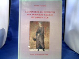 <b>Vauchez, André.</b><br />La Sainteté en Occident aux derniers siècles du Moyen-Age. D`après les procès de canonication et les documents hagiographiques.