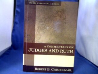 <b>Chisholm, Robert B.</b><br />A Commentary on Judges and Ruth. = (Kregel Exegetical Library).