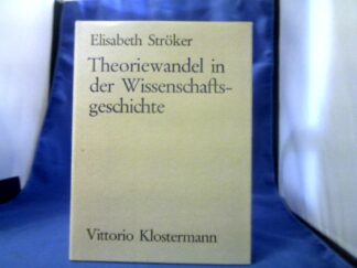 <b>Ströker, Elisabeth.</b><br />Theoriewandel in der Wissenschaftsgeschichte. Chemie im 18. Jahrhundert.