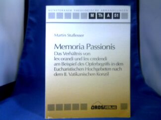 <b>Stuflesser, Martin (Verfasser).</b><br />Memoria passionis : das Verhältnis von lex orandi und lex credendi am Beispiel des Opferbegriffs in den eucharistischen Hochgebeten nach dem II. Vatikanischen Konzil.