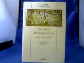 <b>Tertullianus, Quintus Septimius Florens und Hermann Josef [Übers.] Hippolytus <Romanus> Sieben.</b><br />Adversus Praxean = Gegen Praxeas. Lateinisch-Deutsch.