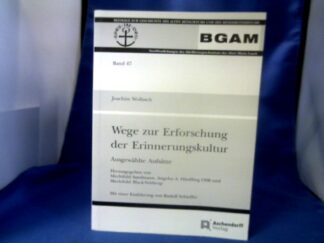 <b>Wollasch, Joachim (Verfasser), Mechthild (Herausgeber) Sandmann und Angelus A. (Hrsg.) Häußling.</b><br />Wege zur Erforschung der Erinnerungskultur : ausgewählte Aufsätze.