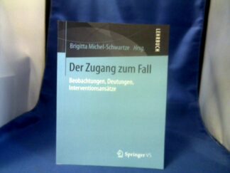 <b>Michel-Schwartze, Brigitta (Herausgeber).</b><br />Der Zugang zum Fall : Beobachtungen, Deutungen, Interventionsansätze.