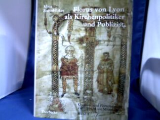 <b>Zechiel-Eckes, Klaus (Verfasser).</b><br />Florus von Lyon als Kirchenpolitiker und Publizist : Studien zur Persönlichkeit eines karolingischen "Intellektuellen" am Beispiel der Auseinandersetzung mit Amalarius (835 - 838) und des Prädestinationsstreits (851 - 855).