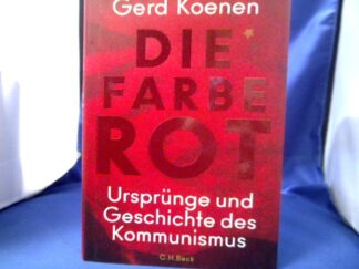 <b>Koenen, Gerd (Verfasser).</b><br />Die Farbe Rot : Ursprünge und Geschichte des Kommunismus.