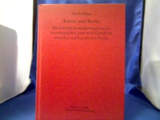 <b>Ragg, Sascha (Verfasser).</b><br />Ketzer und Recht : die weltliche Ketzergesetzgebung des Hochmittelalters unter dem Einfluß des römischen und kanonischen Rechts.