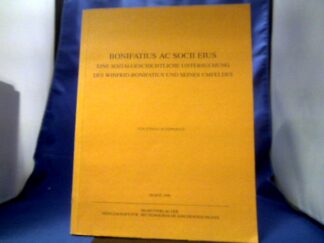 <b>Schipperges, Stefan (Verfasser).</b><br />Bonifatius ac socii eius : eine sozialgeschichtliche Untersuchung des Winfrid-Bonifatius und seines Umfeldes.