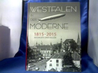 <b>Ditt, Karl (Mitwirkender) und Bernd (Herausgeber) Walter.</b><br />Westfalen in der Moderne : 1815 - 2015 ; Geschichte einer Region.