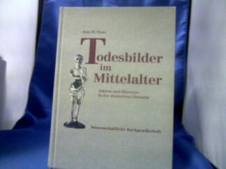 <b>Haas, Alois M. (Verfasser).</b><br />Todesbilder im Mittelalter : Fakten und Hinweise in der deutschen Literatur.