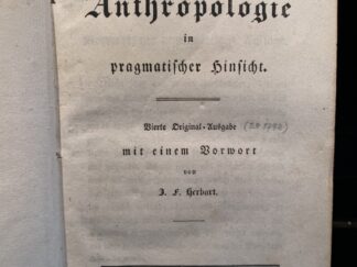 <p class="headtitle">Erste Ausgabe mit Herbarts Vorwort</p><b>Kant, Immanuel und Johann Friedrich Herbart (Vorwort).</b><br />(Immanuel Kant´s) Anthropologie in pragmatischer Absicht.