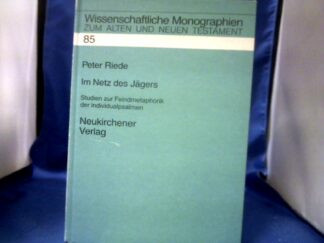 <b>Riede, Peter (Verfasser).</b><br />Im Netz des Jägers : Studien zur Feindmetaphorik der Individualpsalmen.