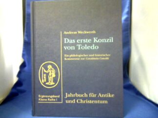 <b>Weckwerth, Andreas.</b><br />Das Erste Konzil von Toledo : philologischer und kirchenhistorischer Kommentar zur Constitutio concilii.
