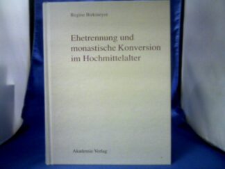 <b>Birkmeyer, Regine.</b><br />Ehetrennung und monastische Konversion im Hochmittelalter.