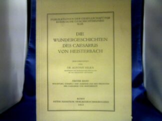 <b>Hilka, Alfons [Hrsg.].</b><br />Die Wundergeschichten des Caesarius von Heisterbach. Erster Band: Einleitung, Exempla und Auszüge aus den Predigten des Cäsarius von Heisterbach.