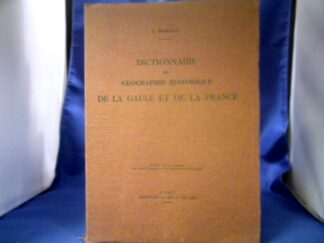 <b>Moreau, J.</b><br />Dictionnaire de Geograhie Historique de la Gaule et de la France.