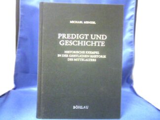 <b>Menzel, Michael.</b><br />Predigt und Geschichte : historische Exempel in der geistlichen Rhetorik des Mittelalters.