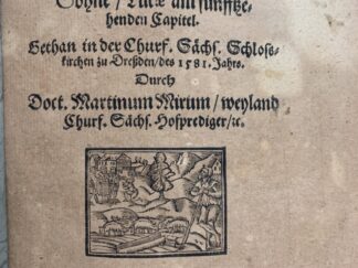 <b>Mirus, Martin.</b><br />Eine Predigt, vom verlohrnen Sohne, Lucae am funfftzehenden Capitel : Gethan in der Churf. Sächs. Schlosskirchen zu Dressden, des 1581. Jahrs / Durch Doct. Martinum Mirum ...